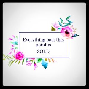 EVERYTHING PAST THIS POINT IS SOLD